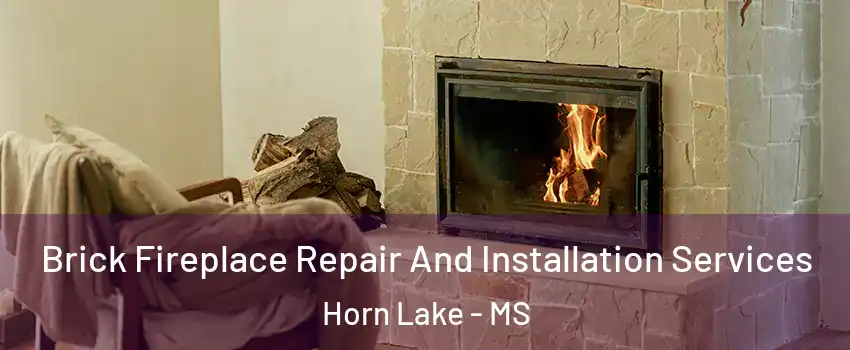  Brick Fireplace Repair And Installation Services Horn Lake - MS