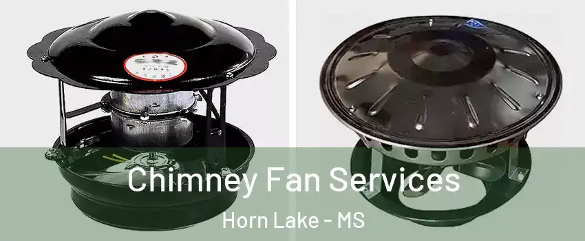  Chimney Fan Services Horn Lake - MS