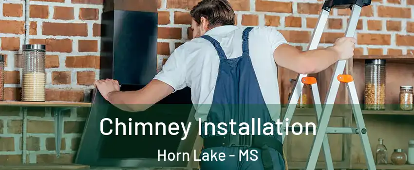  Chimney Installation Horn Lake - MS