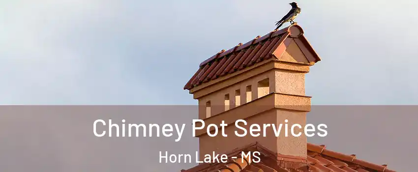  Chimney Pot Services Horn Lake - MS