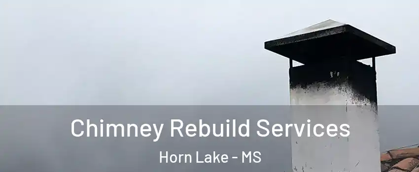 Chimney Rebuild Services Horn Lake - MS