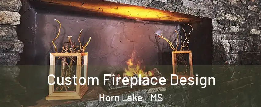  Custom Fireplace Design Horn Lake - MS