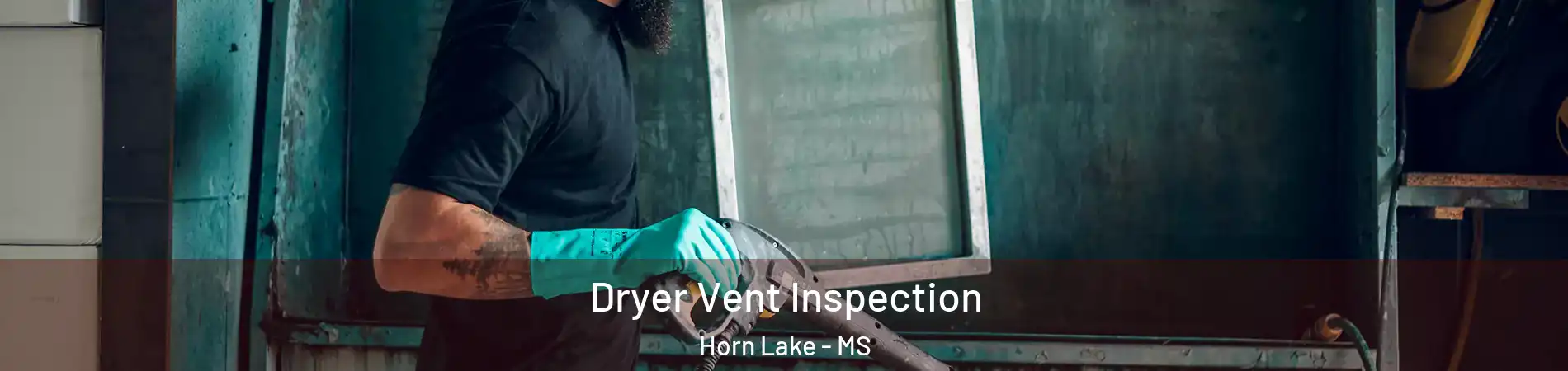  Dryer Vent Inspection Horn Lake - MS