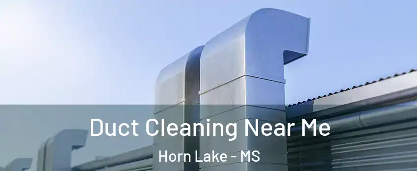  Duct Cleaning Near Me Horn Lake - MS