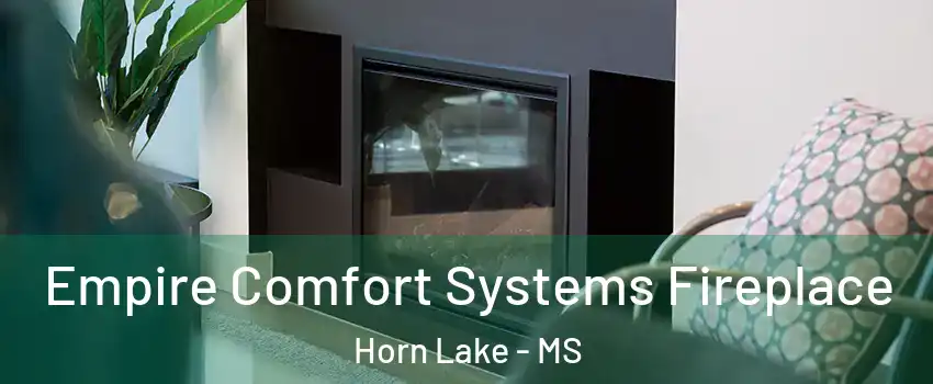  Empire Comfort Systems Fireplace Horn Lake - MS