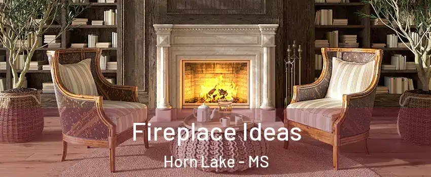  Fireplace Ideas Horn Lake - MS