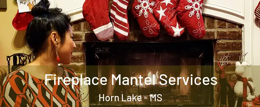  Fireplace Mantel Services Horn Lake - MS