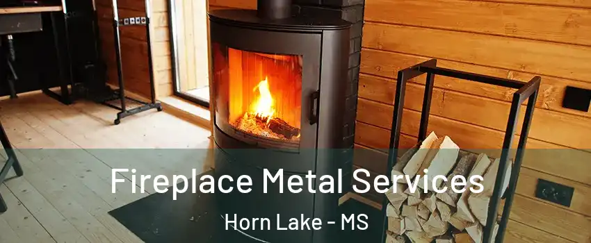 Fireplace Metal Services Horn Lake - MS