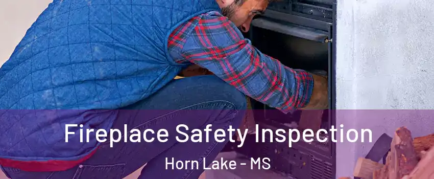  Fireplace Safety Inspection Horn Lake - MS