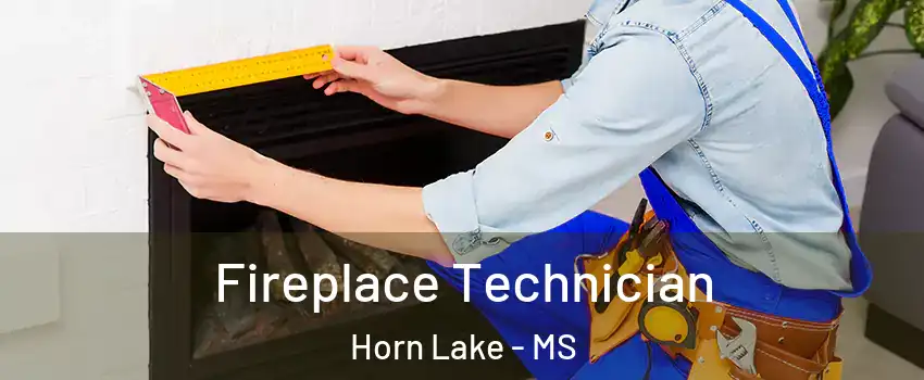  Fireplace Technician Horn Lake - MS