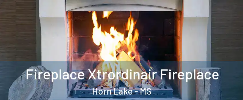  Fireplace Xtrordinair Fireplace Horn Lake - MS