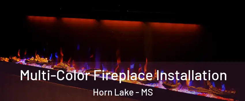  Multi-Color Fireplace Installation Horn Lake - MS
