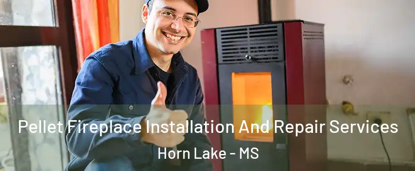  Pellet Fireplace Installation And Repair Services Horn Lake - MS
