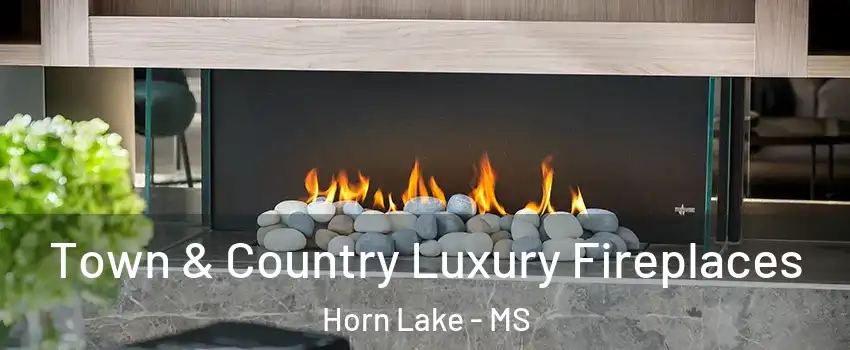  Town & Country Luxury Fireplaces Horn Lake - MS