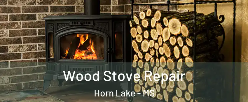  Wood Stove Repair Horn Lake - MS